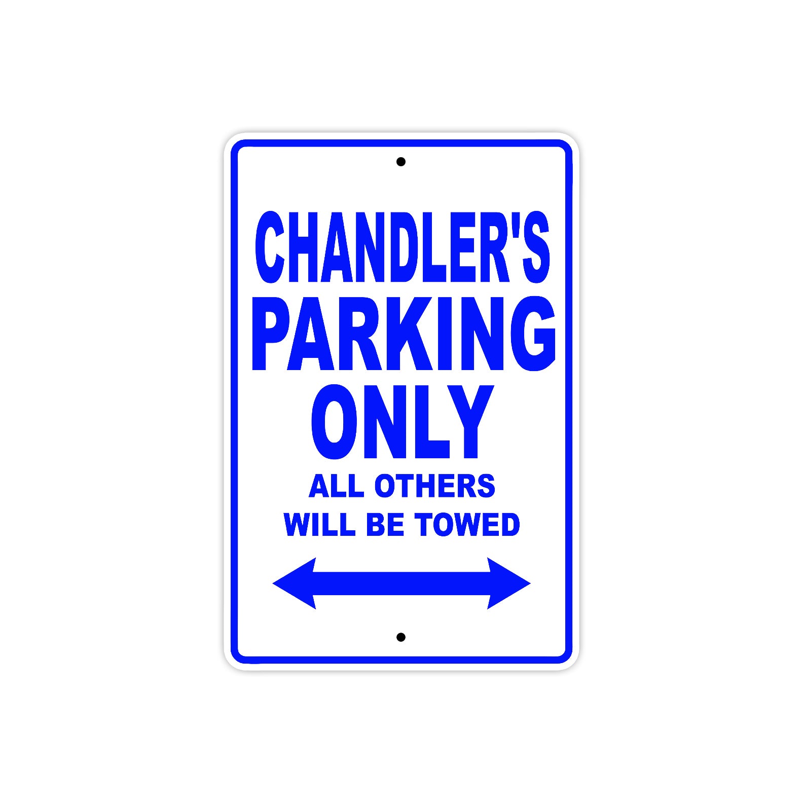 a-place-for-all-your-needs-to-get-chandlers-name-parking-only-all-others-will-be-towed-aluminum-metal-sign-for-discount_4.jpg