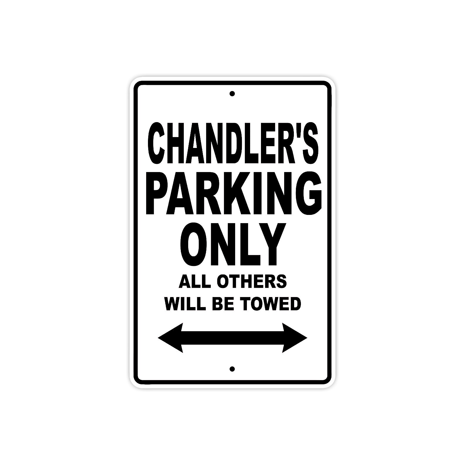 a-place-for-all-your-needs-to-get-chandlers-name-parking-only-all-others-will-be-towed-aluminum-metal-sign-for-discount_5.jpg